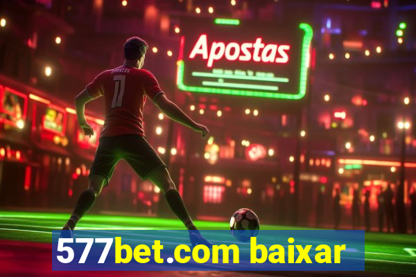 577bet.com baixar